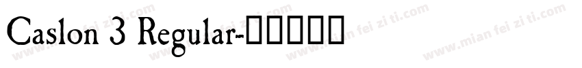 Caslon 3 Regular字体转换